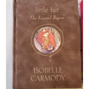 Little Fur: The Legend Begins Bk. 1 by Isobelle Carmody (2006, Hardcover)